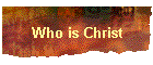 Who is Christ